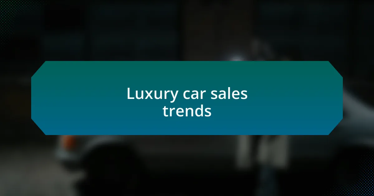 Luxury car sales trends