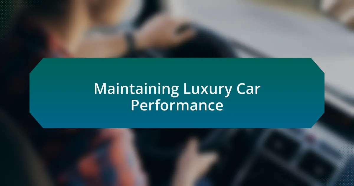 Maintaining Luxury Car Performance
