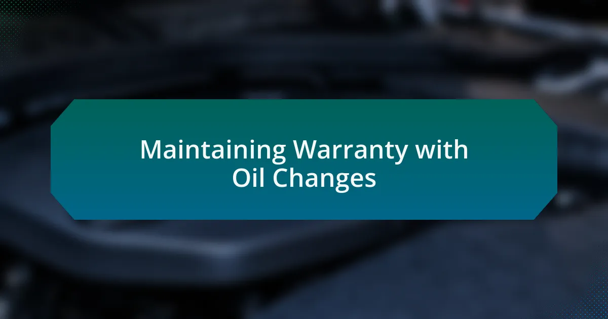 Maintaining Warranty with Oil Changes