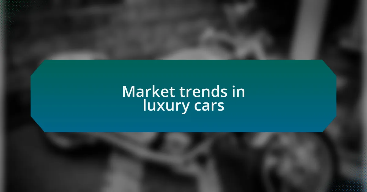 Market trends in luxury cars