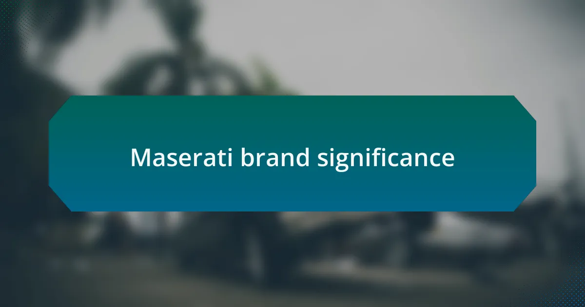 Maserati brand significance