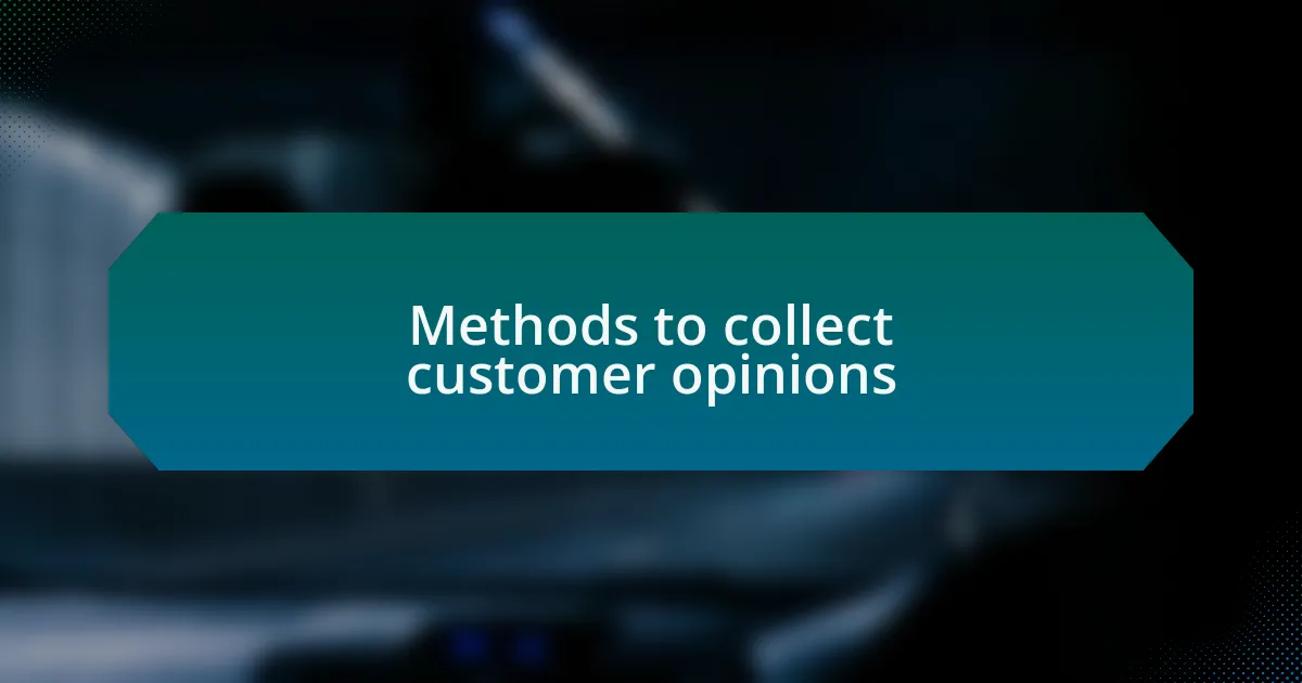Methods to collect customer opinions