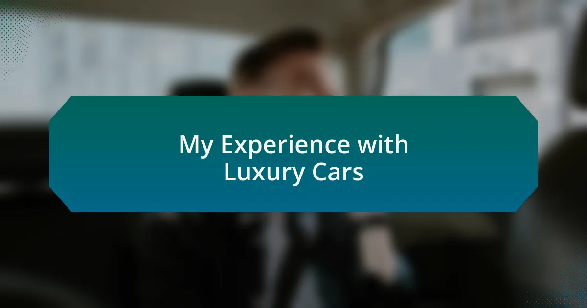 My Experience with Luxury Cars