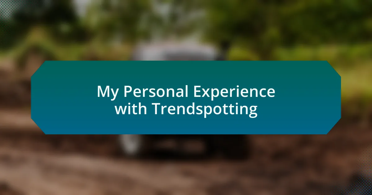 My Personal Experience with Trendspotting