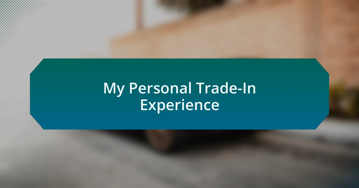 My Personal Trade-In Experience