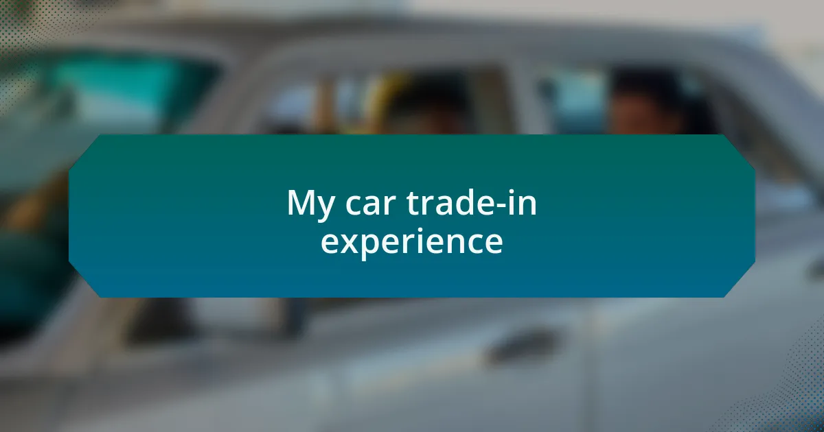 My car trade-in experience