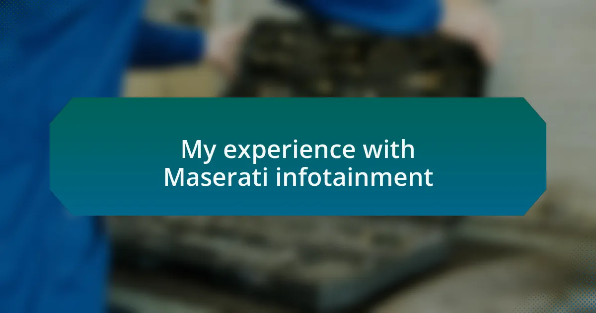 My experience with Maserati infotainment