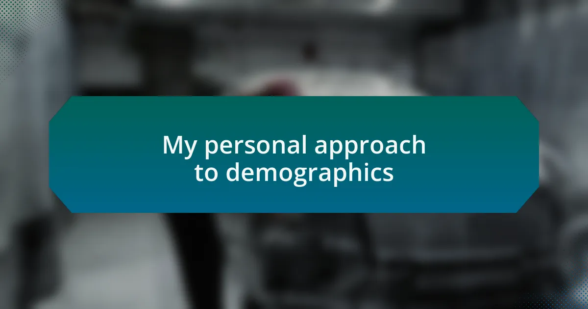 My personal approach to demographics