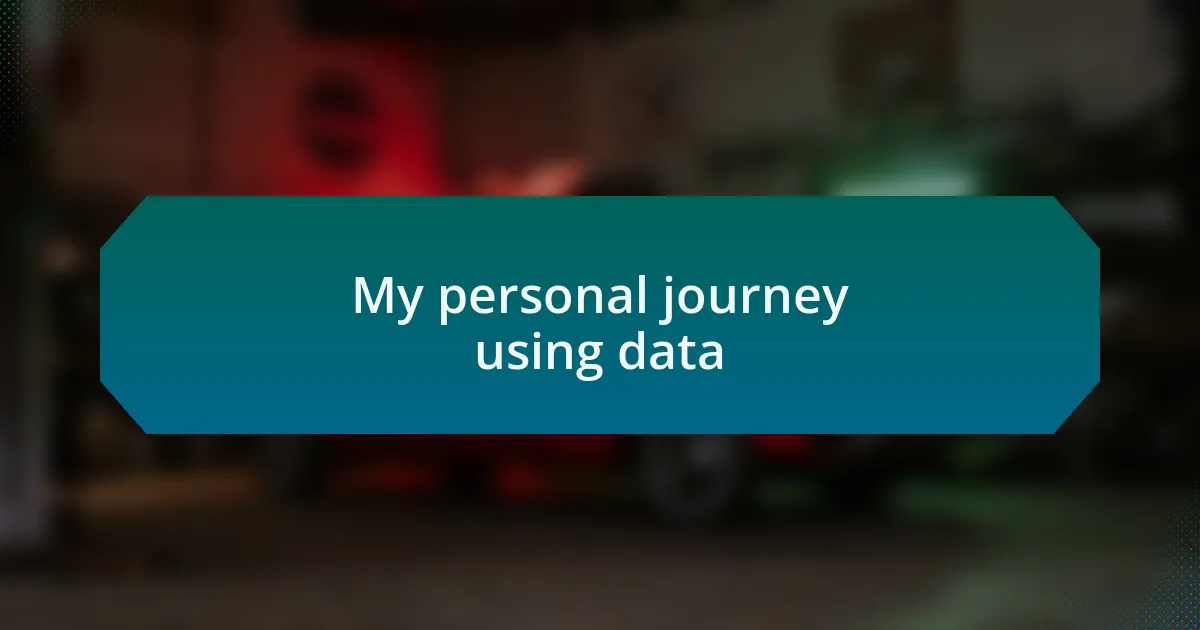 My personal journey using data