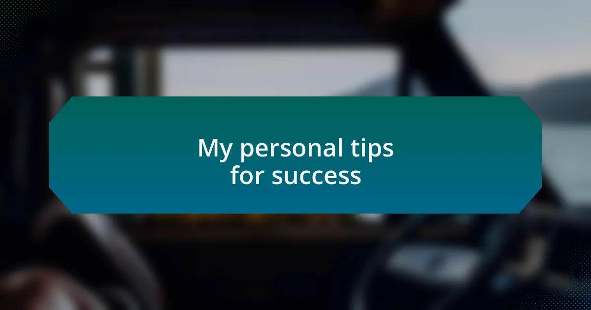 My personal tips for success