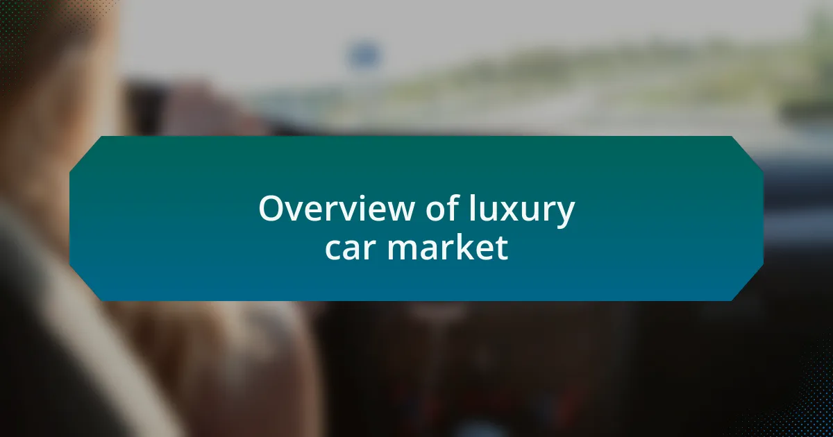 Overview of luxury car market