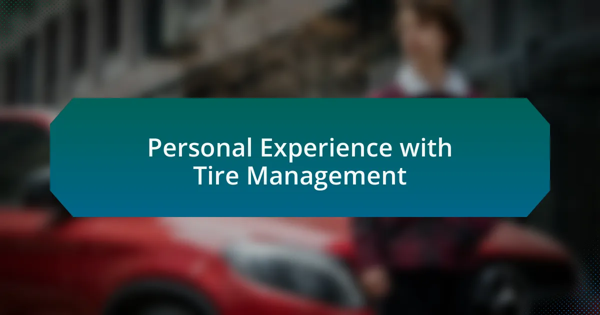 Personal Experience with Tire Management