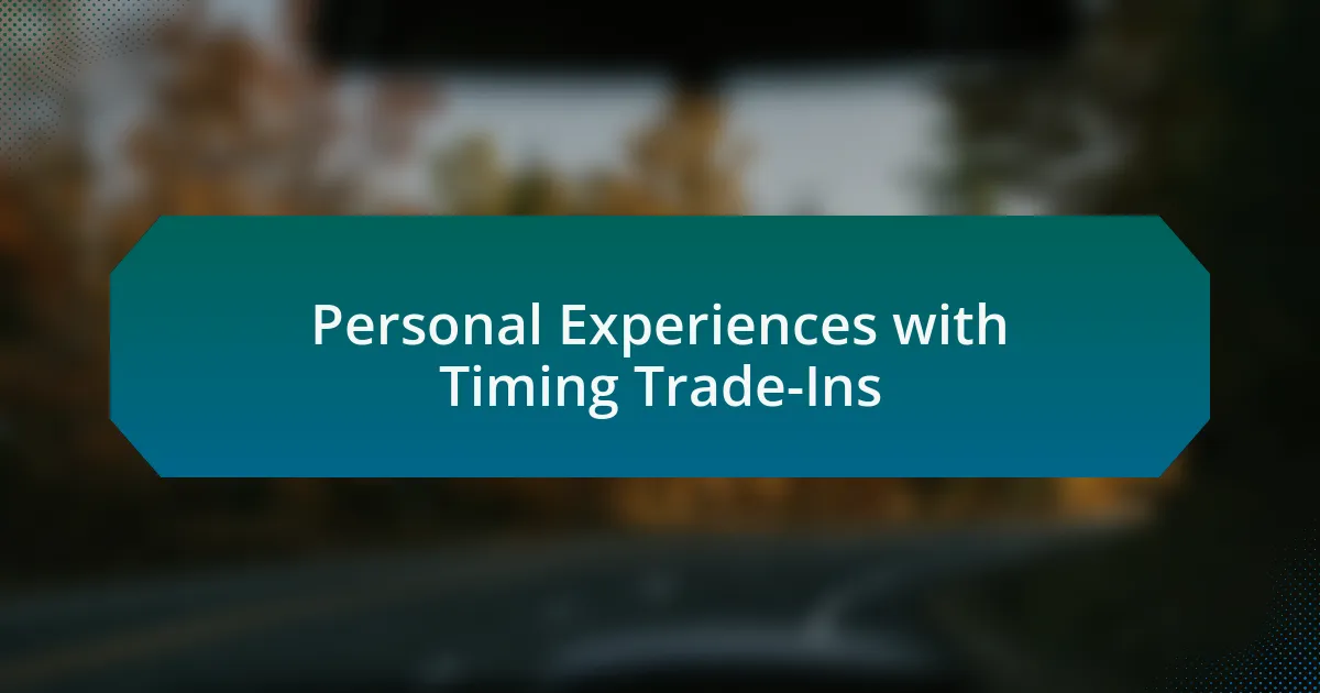 Personal Experiences with Timing Trade-Ins