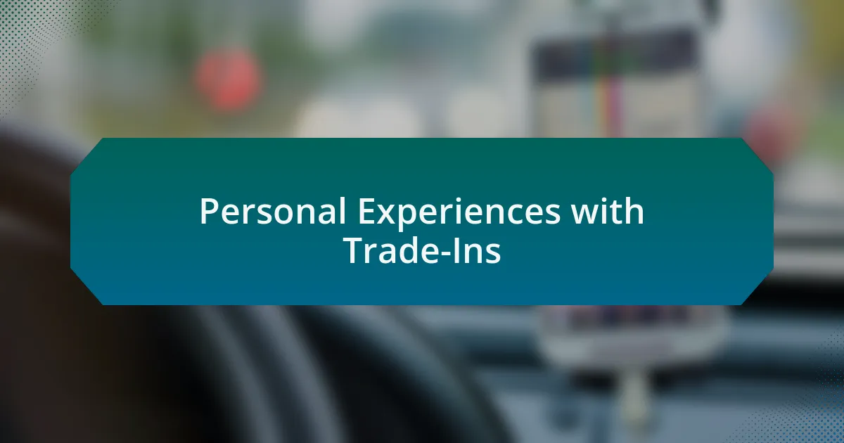 Personal Experiences with Trade-Ins