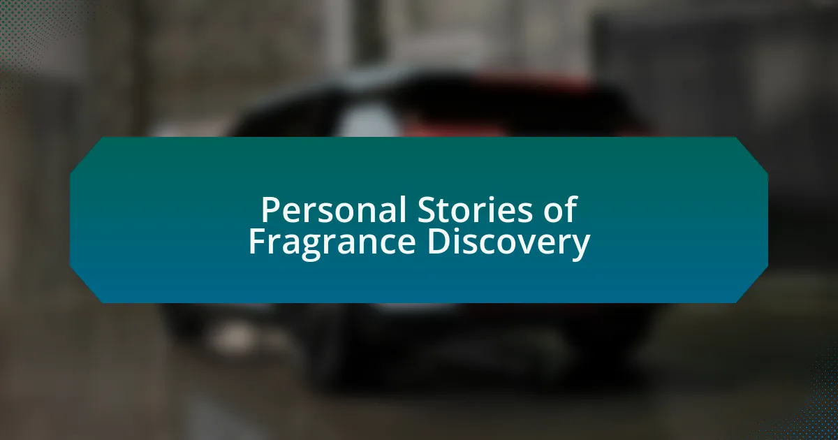 Personal Stories of Fragrance Discovery