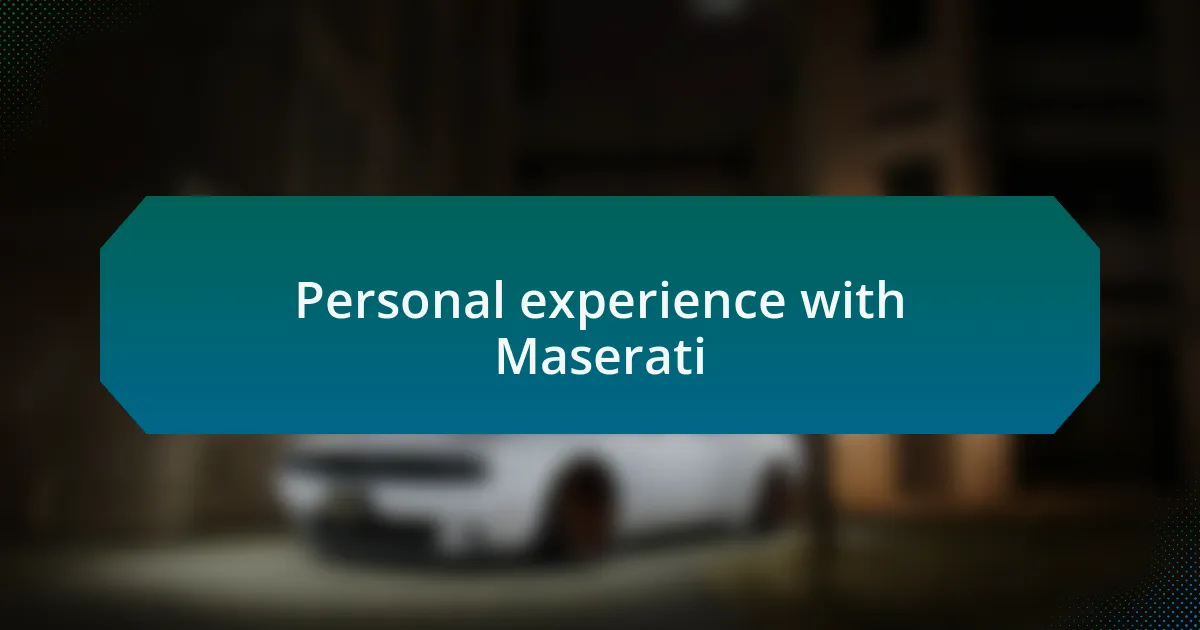 Personal experience with Maserati
