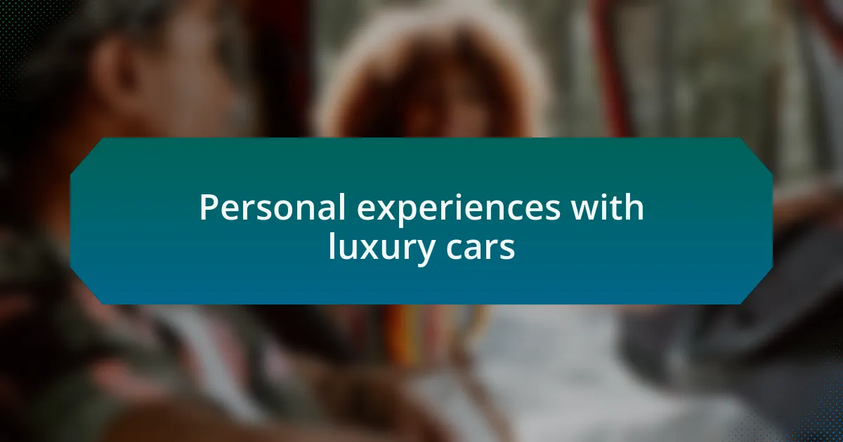 Personal experiences with luxury cars