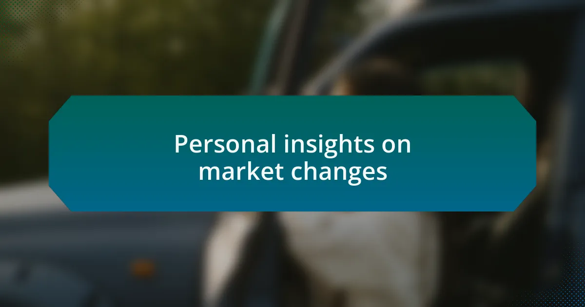 Personal insights on market changes