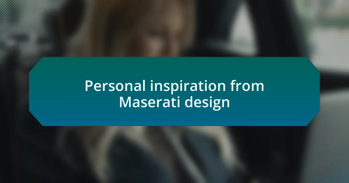 Personal inspiration from Maserati design