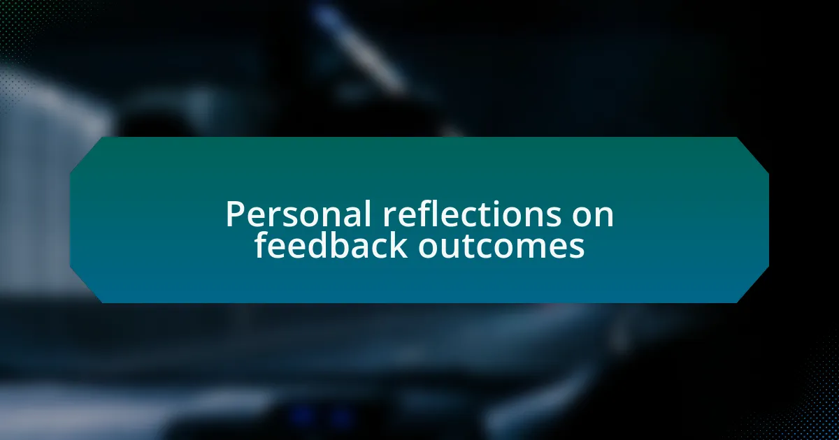 Personal reflections on feedback outcomes