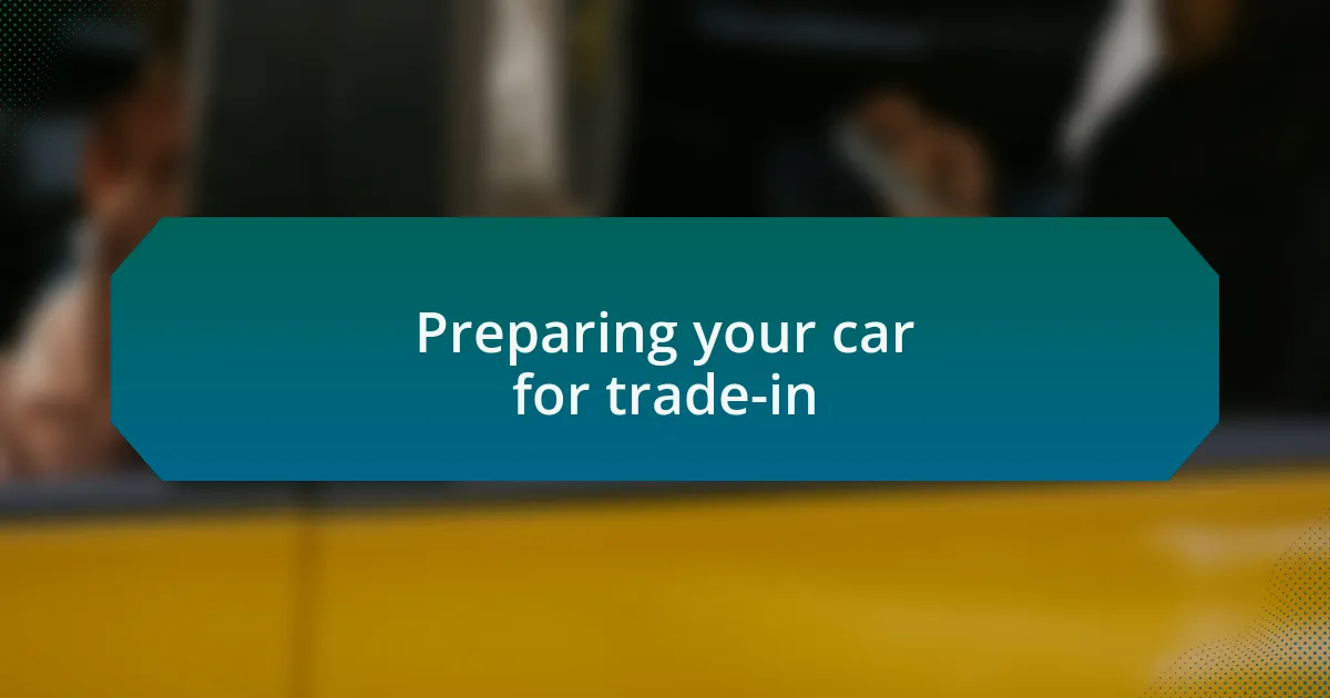 Preparing your car for trade-in