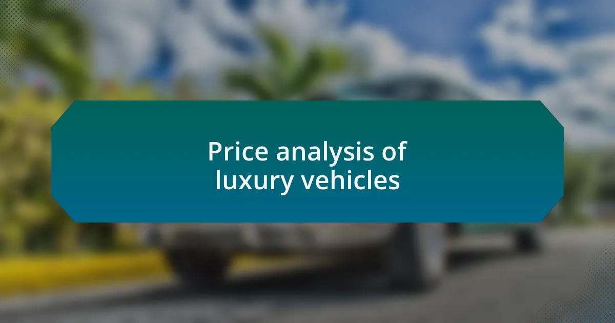 Price analysis of luxury vehicles