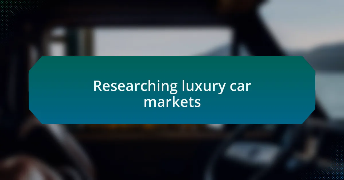 Researching luxury car markets
