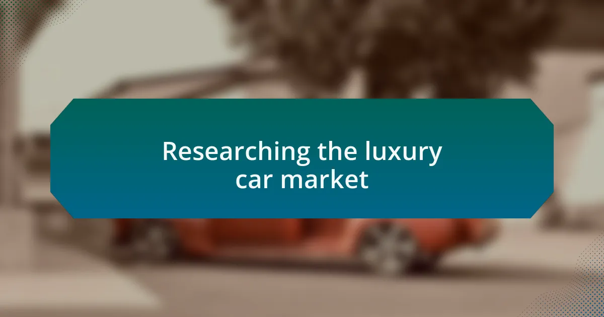 Researching the luxury car market