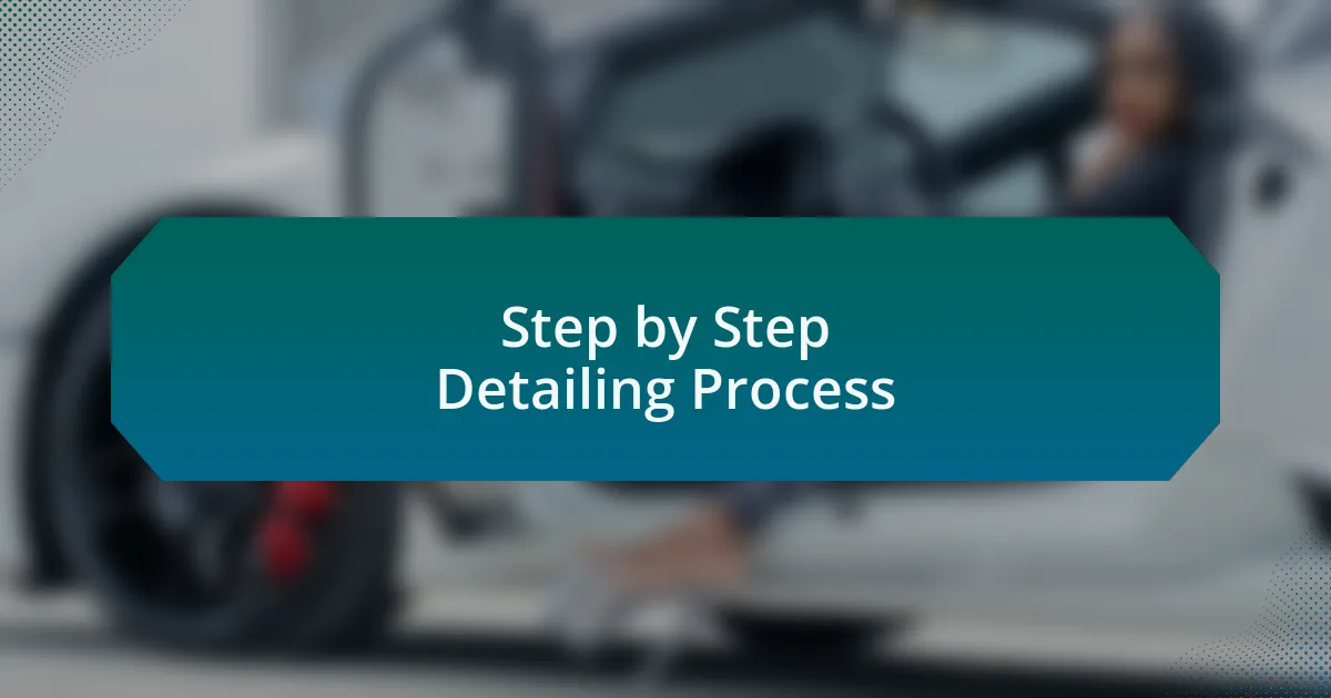 Step by Step Detailing Process