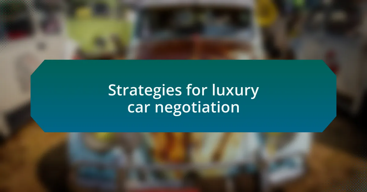 Strategies for luxury car negotiation