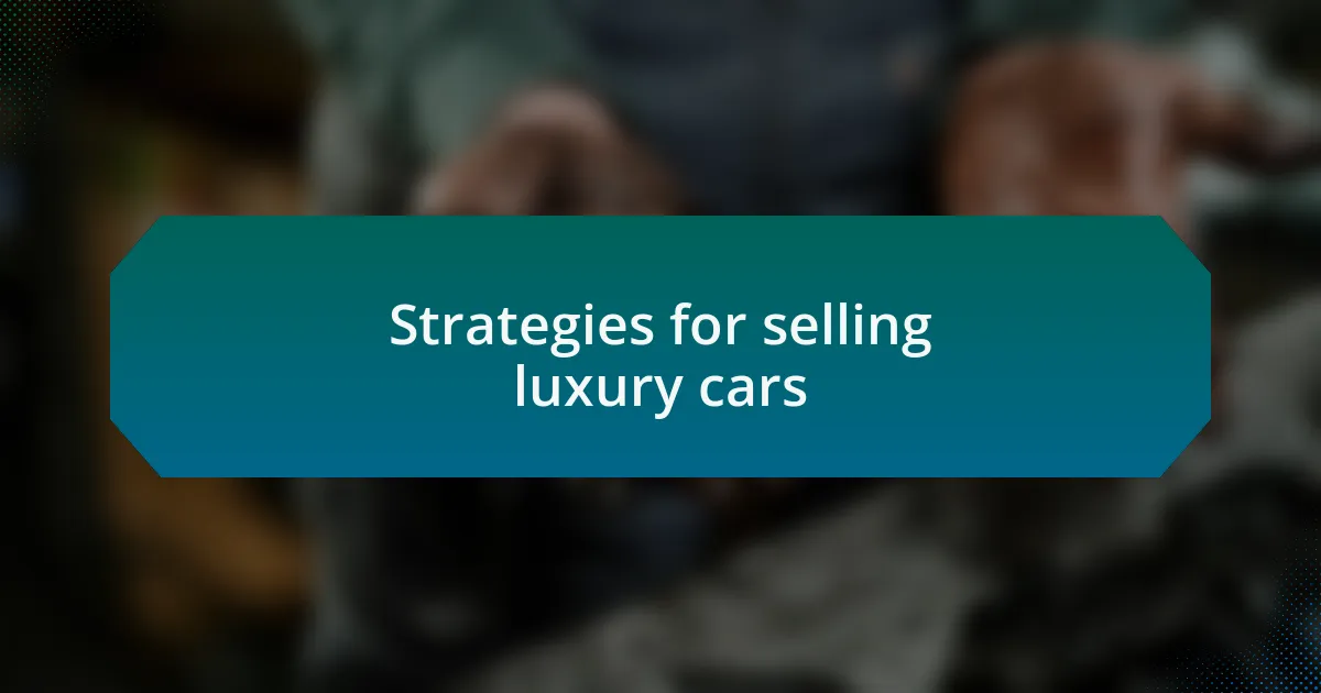 Strategies for selling luxury cars