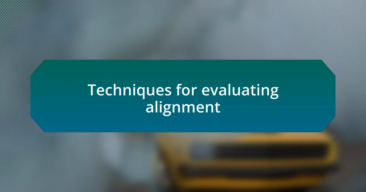 Techniques for evaluating alignment
