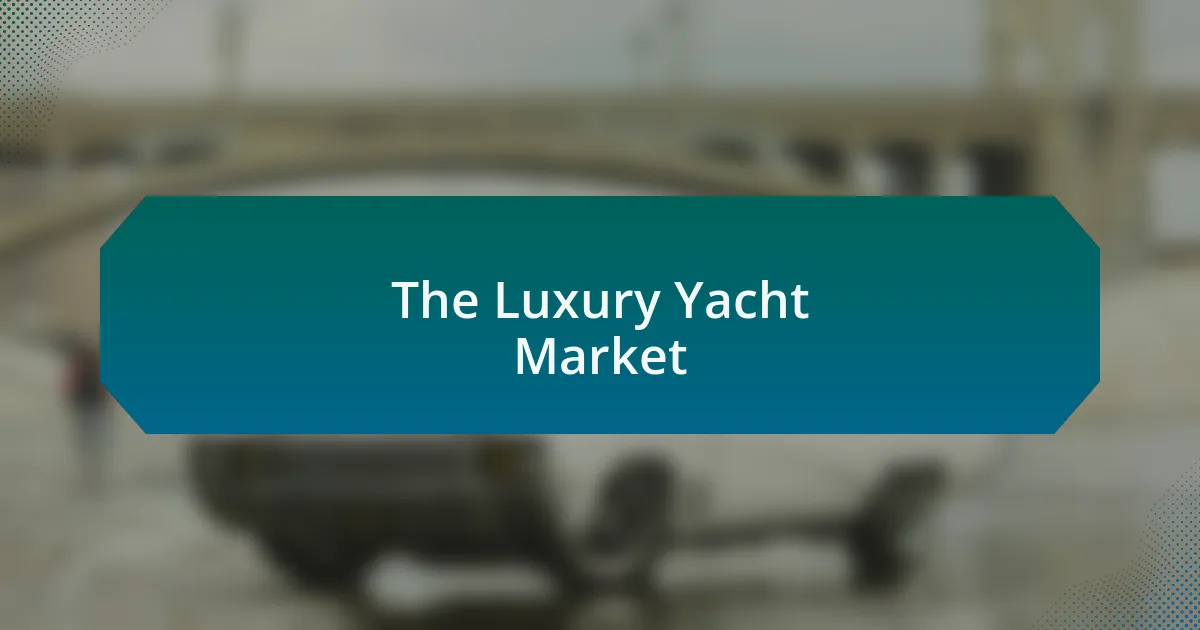 The Luxury Yacht Market
