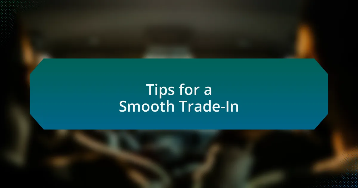 Tips for a Smooth Trade-In