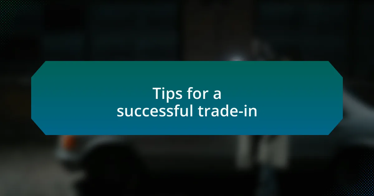 Tips for a successful trade-in