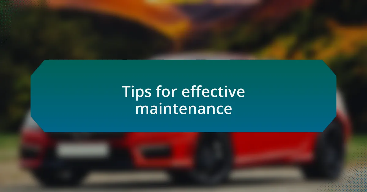 Tips for effective maintenance