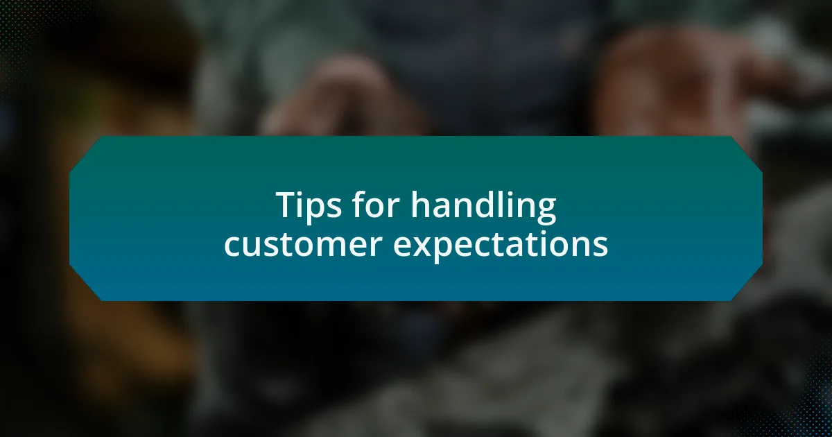 Tips for handling customer expectations