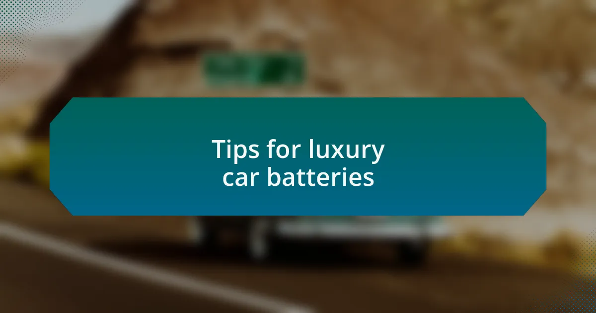 Tips for luxury car batteries