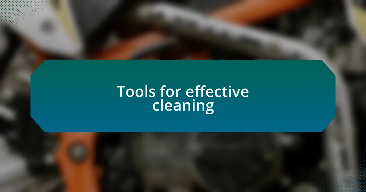 Tools for effective cleaning