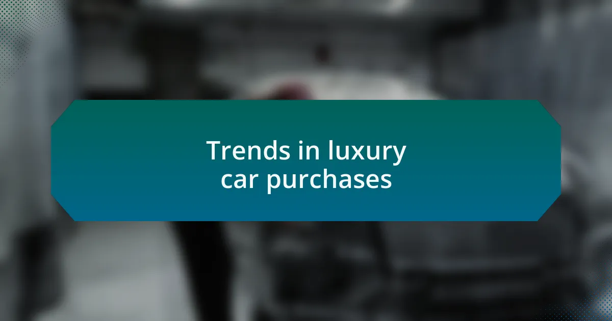 Trends in luxury car purchases