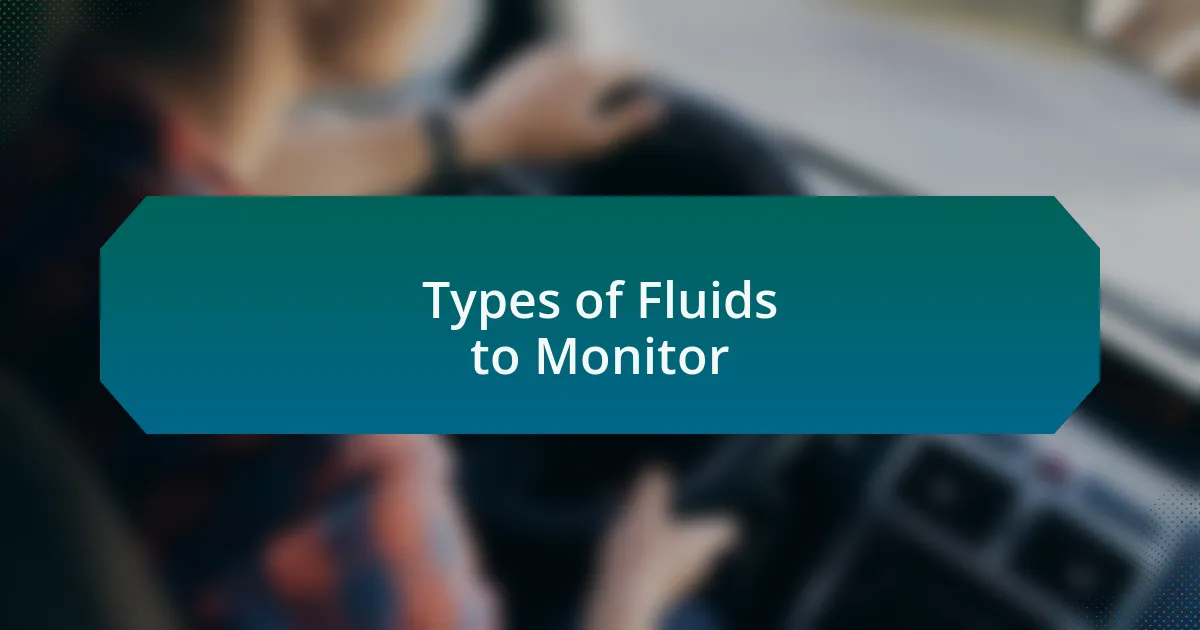 Types of Fluids to Monitor