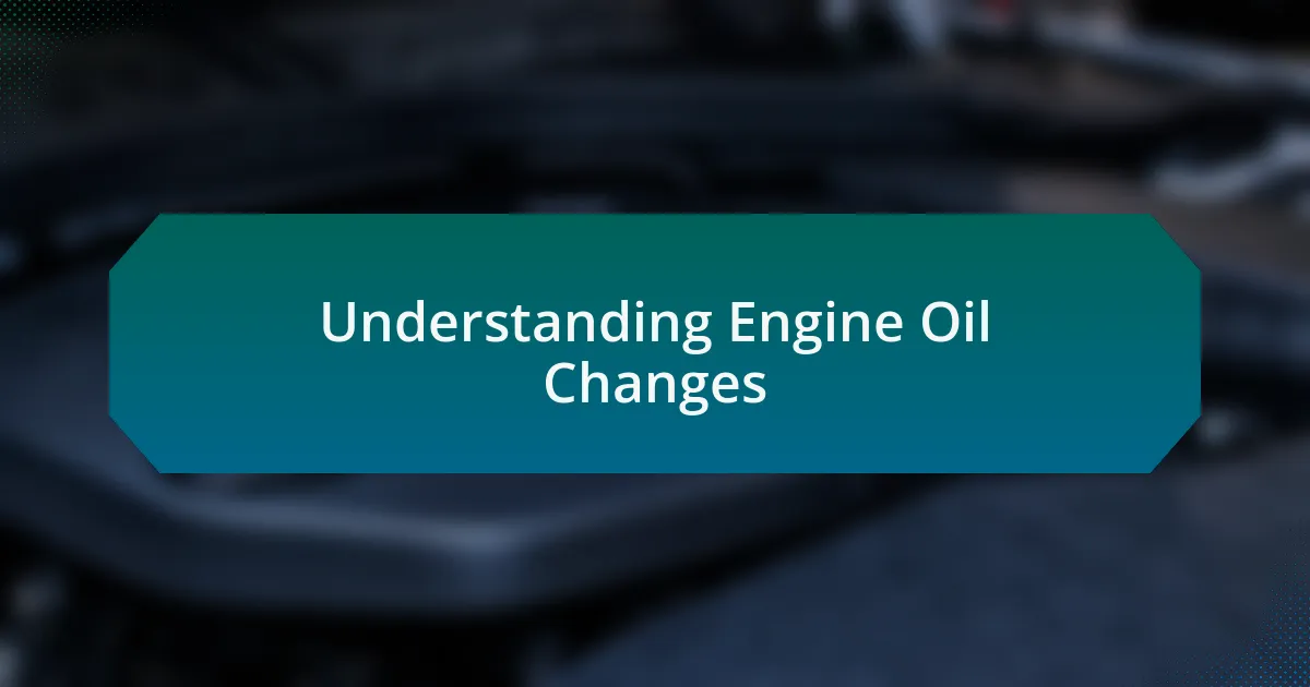Understanding Engine Oil Changes