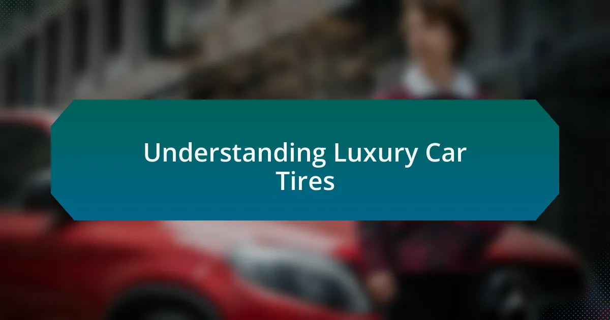 Understanding Luxury Car Tires