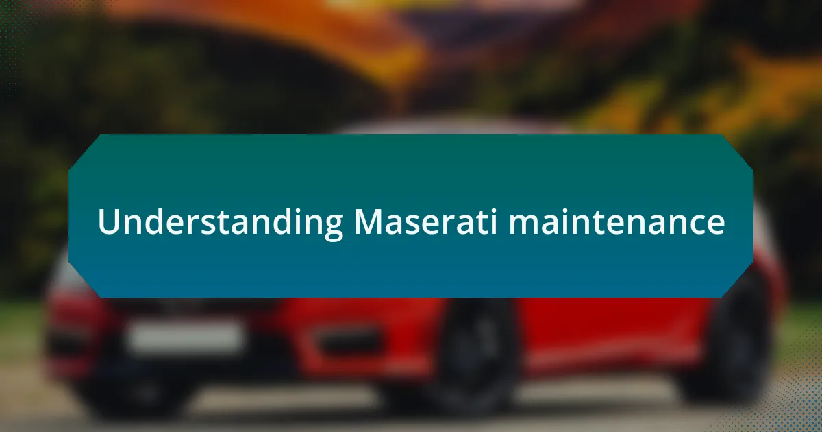 Understanding Maserati maintenance