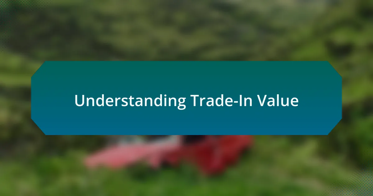 Understanding Trade-In Value