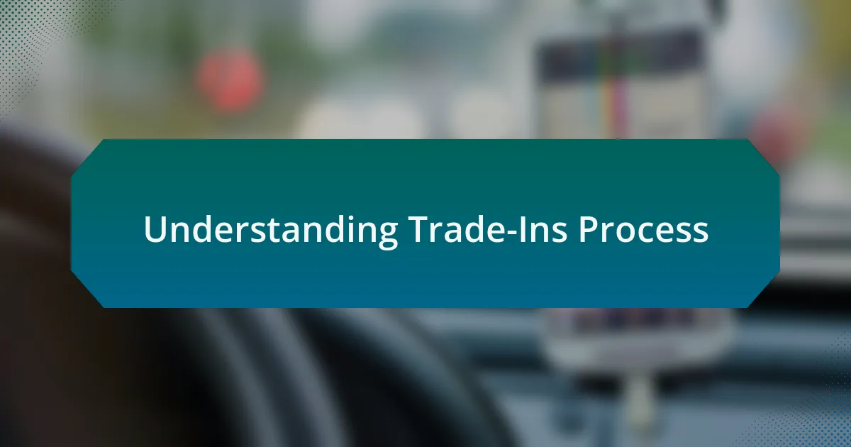 Understanding Trade-Ins Process