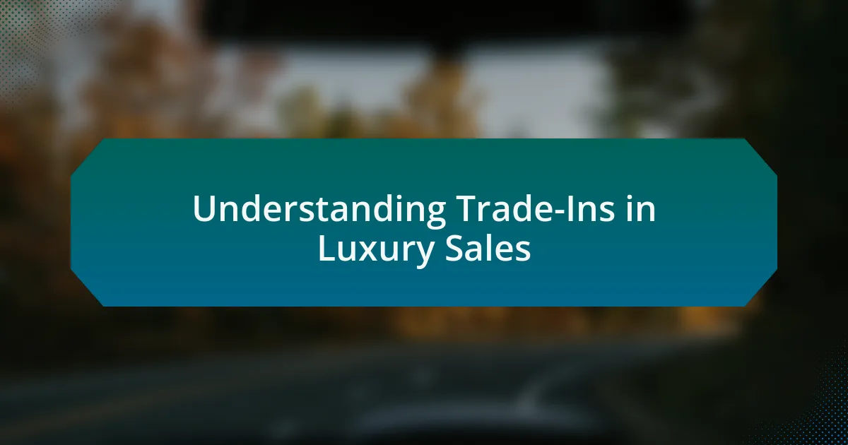 Understanding Trade-Ins in Luxury Sales