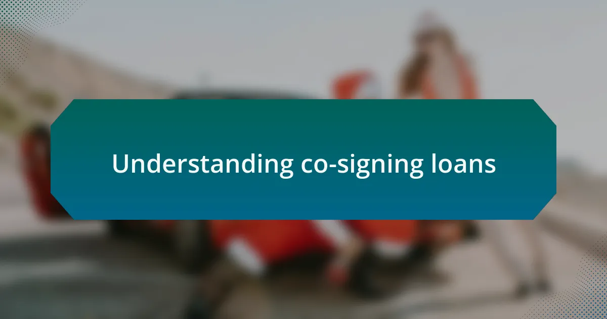 Understanding co-signing loans