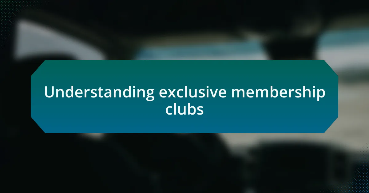 Understanding exclusive membership clubs