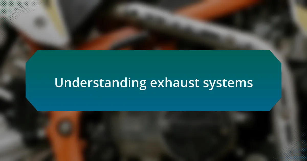 Understanding exhaust systems